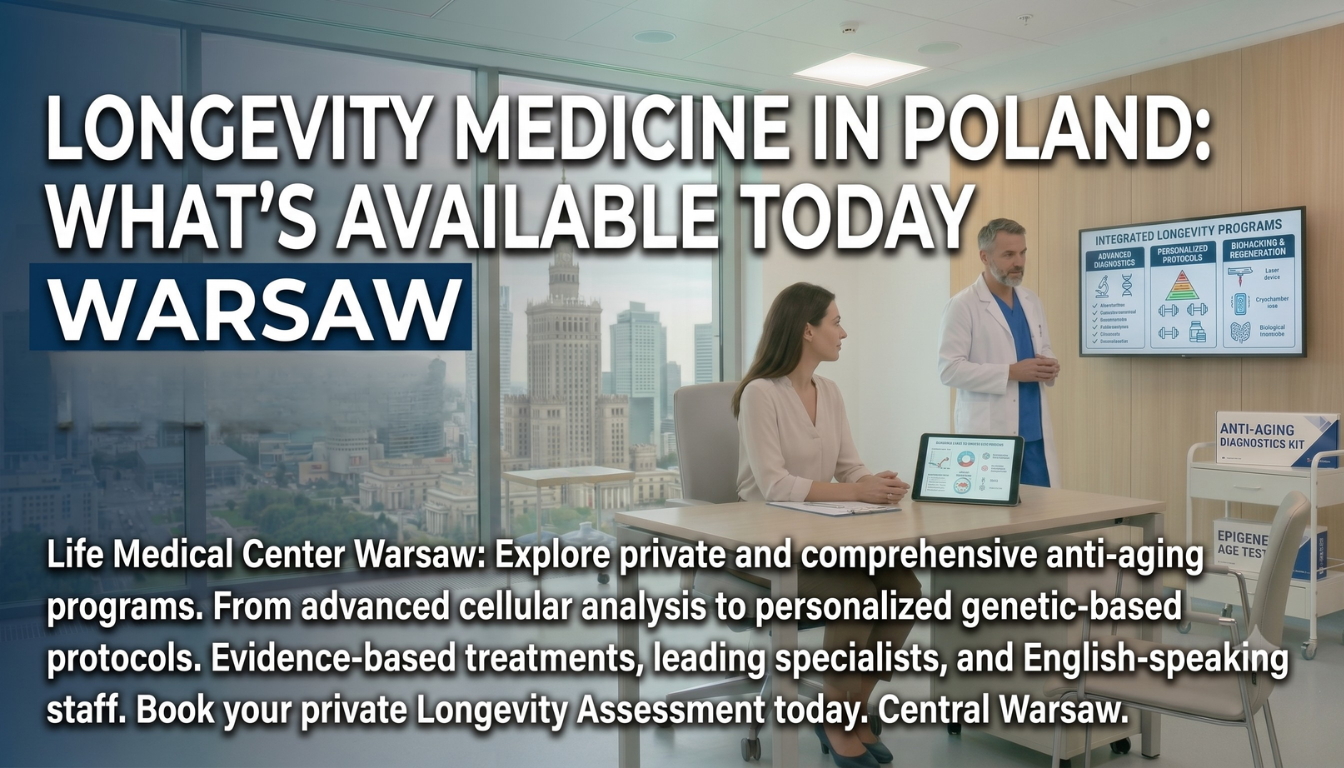 Longevity Medicine in Poland warsaw LIFE medical center (1)