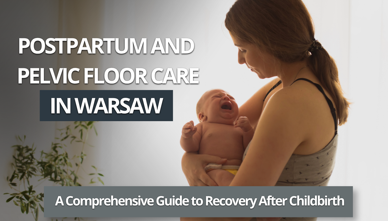 Postpartum Pelvic Floor Care Warsaw English Speaking Physiotherapist warsaw LIFE medical center (1)